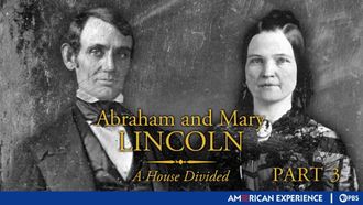 Episode 9 Abraham and Mary Lincoln, A House Divided Part 3 - Shattered