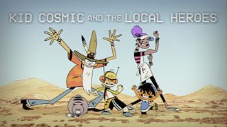 Episode 4 Kid Cosmic and the Local Heroes