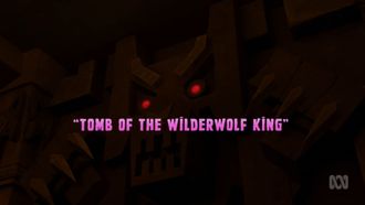 Episode 16 Tomb of the Wilderwolf King