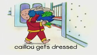 Episode 15 Caillou Gets Dressed