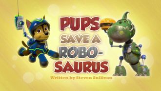 Episode 30 Pups Save a Robo-Saurus/Pups Save a Film Festival