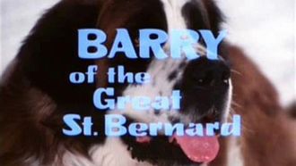Episode 12 Barry of the Great St. Bernard: Part 1
