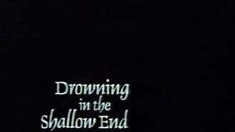 Episode 3 Drowning in the Shallow End