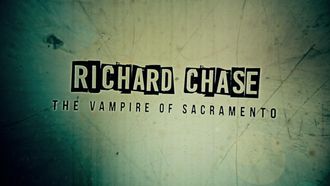 Episode 7 Richard Chase - The Vampire of Sacramento
