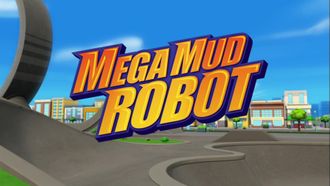 Episode 7 Mega Mud Robot