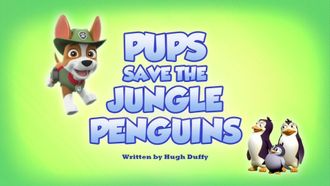 Episode 1 Pups Save the Jungle Penguins/Pups Save a Freighter