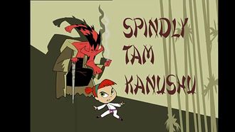 Episode 5 Spindly Tam Kanushu