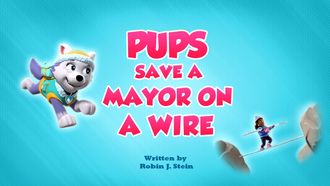 Episode 35 Pups Save a Mayor on a Wire