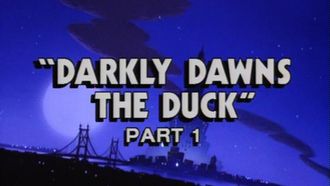 Episode 1 Darkly Dawns the Duck: Part 1