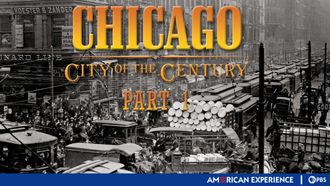 Episode 3 Chicago: City of the Century: Part 1