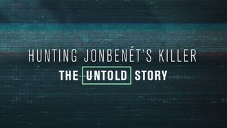Episode 1 Hunting JonBenét’s Killer