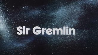 Episode 2 Sir Gremlin/Deadly Double