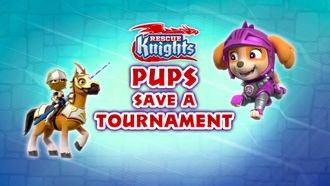 Episode 33 Rescue Knights: Pups Save a Tournament