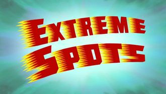 Episode 41 Extreme Spots
