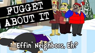 Episode 13 Effin' Neighbors, Eh?