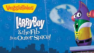 Episode 7 Larry-Boy and the Fib from Outer Space!