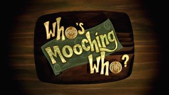 Episode 4 Who's Moochin' Who?