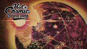 Episode 4 Kid Cosmic and the Little Spark