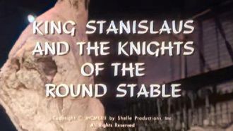 Episode 13 King Stanislaus and the Knights of the Round Stable