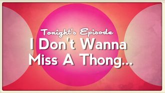 Episode 5 I Don't Wanna Miss a Thong