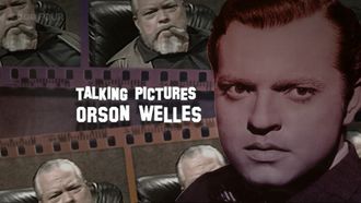 Episode 10 Orson Welles: Talking Pictures