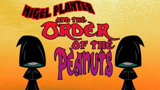 Episode 18 Nigel Planter and the Order of the Peanuts