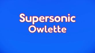 Episode 37 Supersonic Owlette