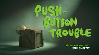 Episode 11 Push Button Trouble
