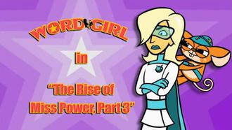 Episode 2 The Rise of Miss Power, Part 3/The Rise of Miss Power, Part 4