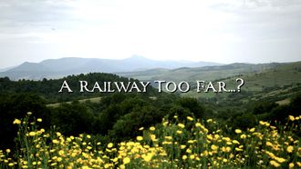 Episode 3 Extreme Nuclear Railway: A Journey Too Far?