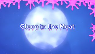 Episode 32 Gloop in the Moat