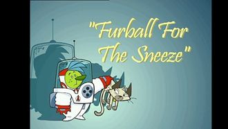 Episode 7 Furball for the Sneeze