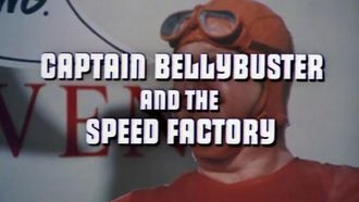 Episode 20 Captain Bellybuster and the Speed Factory