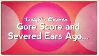 Episode 4 Gore Score and Severed Ears Ago