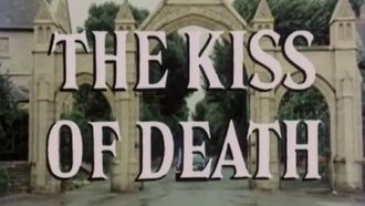 Episode 9 The Kiss of Death