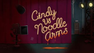 Episode 3 Cindy vs Noodle Arms