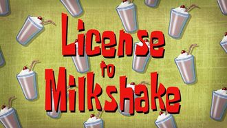Episode 47 License to Milkshake