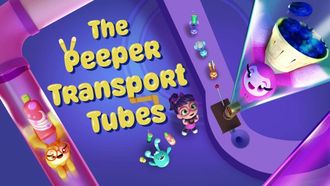 Episode 1 The Peeper Transport Tubes