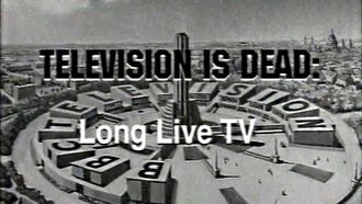 Episode 1 TV is Dead, Long Live TV