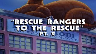 Episode 2 Rescue Rangers to the Rescue: Part 2