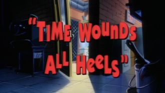 Episode 18 Time Wounds All Heels