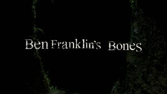 Episode 1 Ben Franklin's Bones