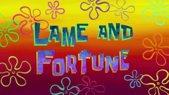 Episode 36 Lame and Fortune