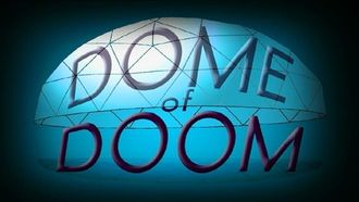Episode 21 Dome of Doom