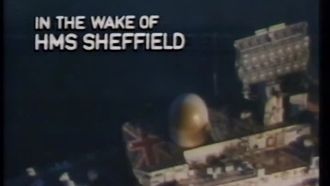 Episode 11 In the Wake of HMS Sheffield