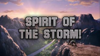 Episode 23 Spirit of the Storm!