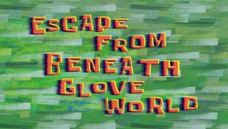 Episode 27 Escape from Beneath Glove World