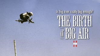 Episode 17 The Birth of Big Air