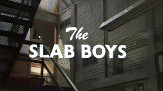 Episode 8 The Slab Boys
