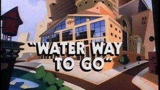 Episode 10 Water Way to Go